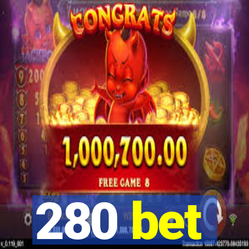 280 bet